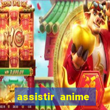 assistir anime online dublado